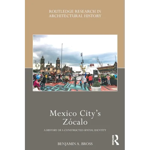 Mexico City's Zócalo: A History of a Constructed Spatial Identity