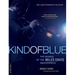 Kind of Blue: [The Making of the Miles Davis Masterpiece]