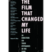 The Film That Changed My Life: 30 Directors on Their Epiphanies in the Dark