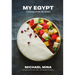 My Egypt: Cooking from My Roots (a Cookbook)
