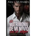 El Matrimonio Forzado de mi Novio con la Mafia: Romance con un Billonario de la Mafia