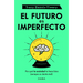 El Futuro Es Imperfecto