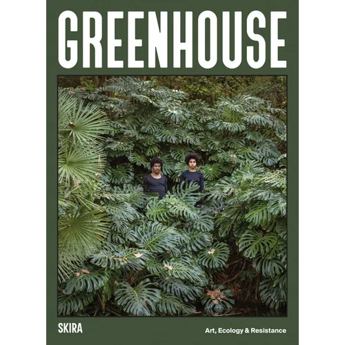 Greenhouse: Art, Ecology and Resistance
