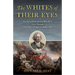 The Whites of Their Eyes: The Life of Revolutionary War Hero Israel Putnam from Rogers' Rangers to Bunker Hill