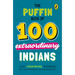 The Puffin Book of 100 Extraordinary Indians