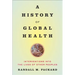 A History of Global Health: Interventions Into the Lives of Other Peoples