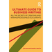 Ultimate Guide to Business Writing: All the Secrets of Creating and Managing Business Documents