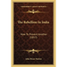 The Rebellion In India: How To Prevent Another (1857)
