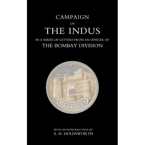 Campaign of the Indus in a Series of Letters from an Officer of the Bombay Division - Paperback