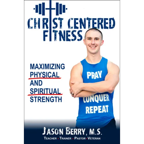 Christ-Centered Fitness: Maximizing Physical and Spiritual Strength