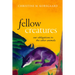 Fellow Creatures: Our Obligations to the Other Animals