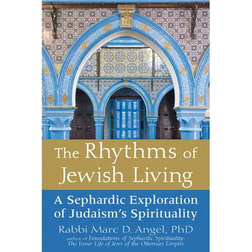 The Rhythms of Jewish Living: A Sephardic Exploration of Judaism's Spirituality