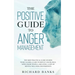 The Positive Guide to Anger Management: The Most Practical Guide on How to Be Calmer, Learn to Defeat Anger, Deal with Angry People, and Living a Life
