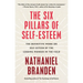 Six Pillars of Self-Esteem: The Definitive Work on Self-Esteem by the Leading Pioneer in the Field