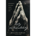 Holy Vulnerability: Spiritual Practices for the Broken, Ashamed, Anxious, and Afraid