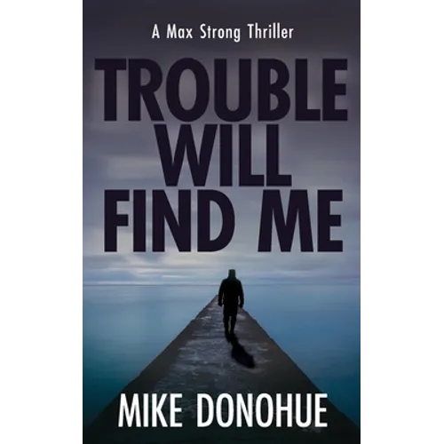 Trouble Will Find Me