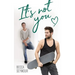 It's Not You