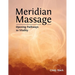 Meridian Massage: Opening Pathways to Vitality