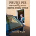 Prune Pie and Other Moving Stories: Drive-Thru Only