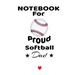 Notebook For Proud Softball Dad: Beautiful Mom, Son, Daughter Book Gift for Father's Day - Notepad To Write Baseball Sports Activities, Progress, Succ