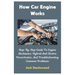 How Car Engine Works: Step-By-Step Guide To Engine Mechanics, Hybrid And Electric Powertrains, And Troubleshooting Common Problems