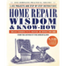 Home Repair Wisdom & Know-How: Timeless Techniques to Fix, Maintain, and Improve Your Home