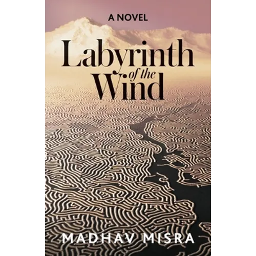 Labyrinth of the Wind: A Novel of Love and Nuclear Secrets in Tehran