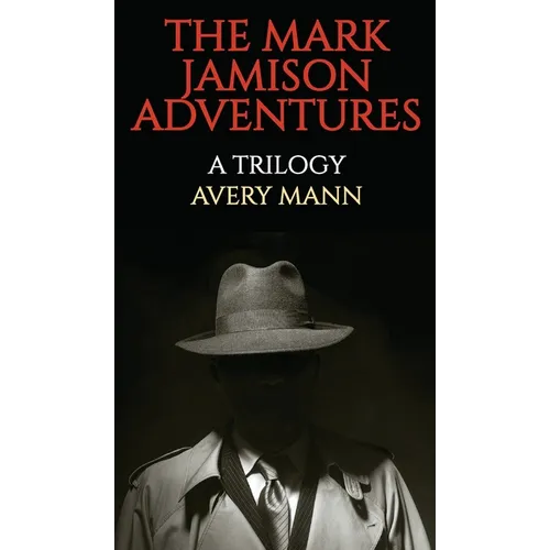 The Mark Jamison Adventures: A Trilogy
