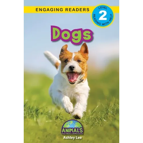 Dogs: Animals That Make a Difference! (Engaging Readers, Level 2)