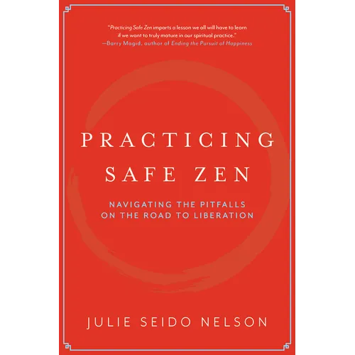 Practicing Safe Zen: Navigating the Pitfalls on the Road to Liberation