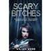 Scary Bitches: An Anthology of the Scariest Women You Will Ever Meet