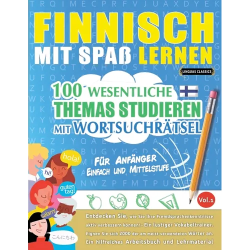 Finnisch Mit Spaß Lernen - Für Anfänger: EINFACH UND MITTELSTUFE - 100 WESENTLICHE THEMAS STUDIEREN MIT WORTSUCHRÄTSEL - VOL.1 - Entdecken Sie, wie Si