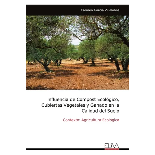 Influencia de Compost Ecológico, Cubiertas Vegetales y Ganado en la Calidad del Suelo