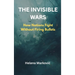 The Invisible Wars: How Nations Fight Without Firing Bullets