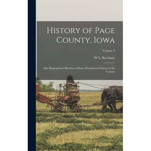 History of Page County, Iowa: Also Biographical Sketches of Some Prominent Citizens of the County; Volume 2