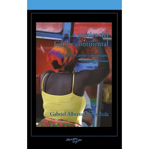 La Poética del Caribe Continental: Lirica del Caribe Colombiano Contemporáneo