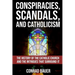 Conspiracies, Scandals, and Catholicism: The History of the Catholic Church and the Intrigues that Surround It