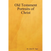 Old Testament Portraits of Christ