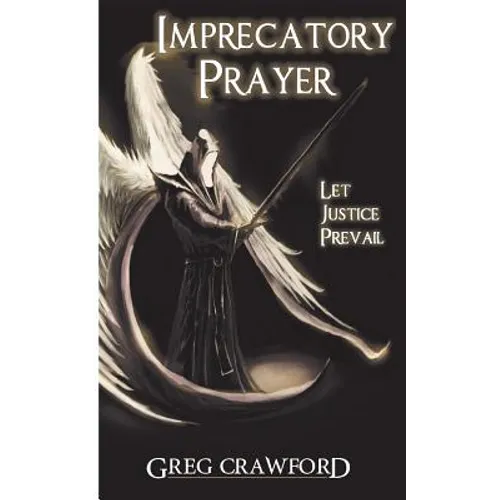 Imprecatory Prayer: Let Justice Prevail