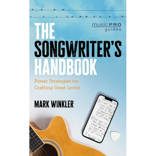 The Songwriter's Handbook: Power Strategies for Crafting Great Lyrics