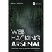 Web Hacking Arsenal: A Practical Guide to Modern Web Pentesting