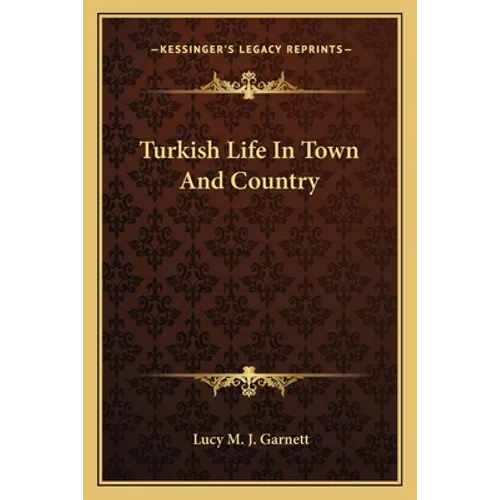Turkish Life In Town And Country