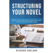 Structuring Your Novel: How to Structure and Outline Your Story to Write an Exceptional Novel