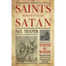 Saints Who Battled Satan: Seventeen Holy Warriors Who Can Teach You How to Fight the Good Fight and Vanquish Your Ancient Enemy
