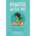 Mindful with Me: Connecting with Your Child Through Daily Mindfulness