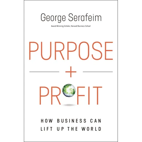Purpose and Profit: How Business Can Lift Up the World