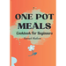 One Pot Meals Cookbook For Beginners: Full Color Pictures Of Each Recipes, Effortless Cooking With Minimal Cleanup_ A Comprehensive Guide to Delicious