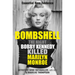 Bombshell: The Night Bobby Kennedy Killed Marilyn Monroe