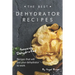 The Best Dehydrator Recipes: Amazing Dehydrated Recipes that will Put Your Dehydrator to Work