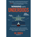 Winning with Underdogs: How Hiring the Least Likely Candidates Can Spark Creativity, Improve Service, and Boost Profits for Your Business